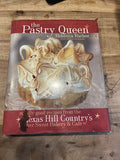 The Pastry Queen : Royally Good Recipes from the Texas Hill Country's