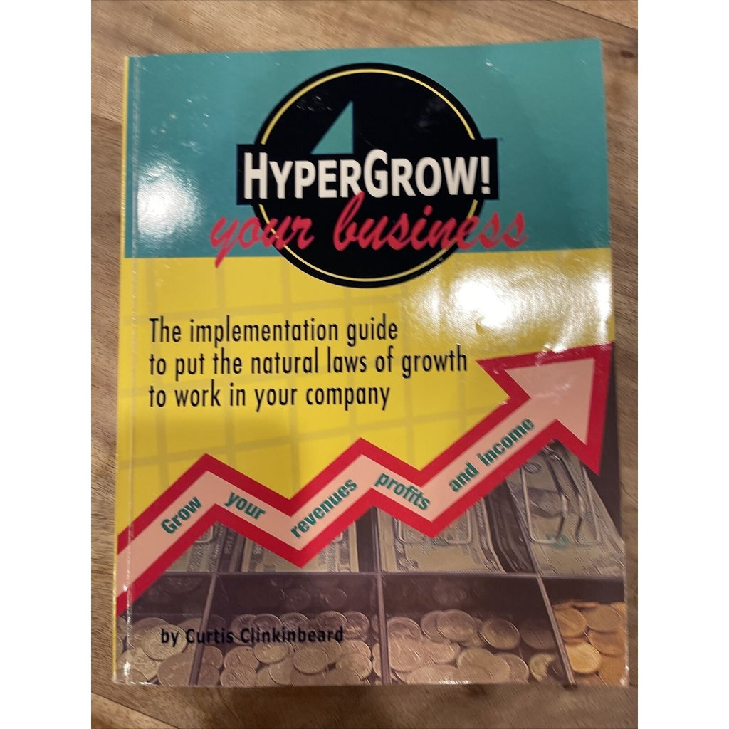 Hypergrow! Your Business : The Implementation Guide to Put the Natural Laws of G
