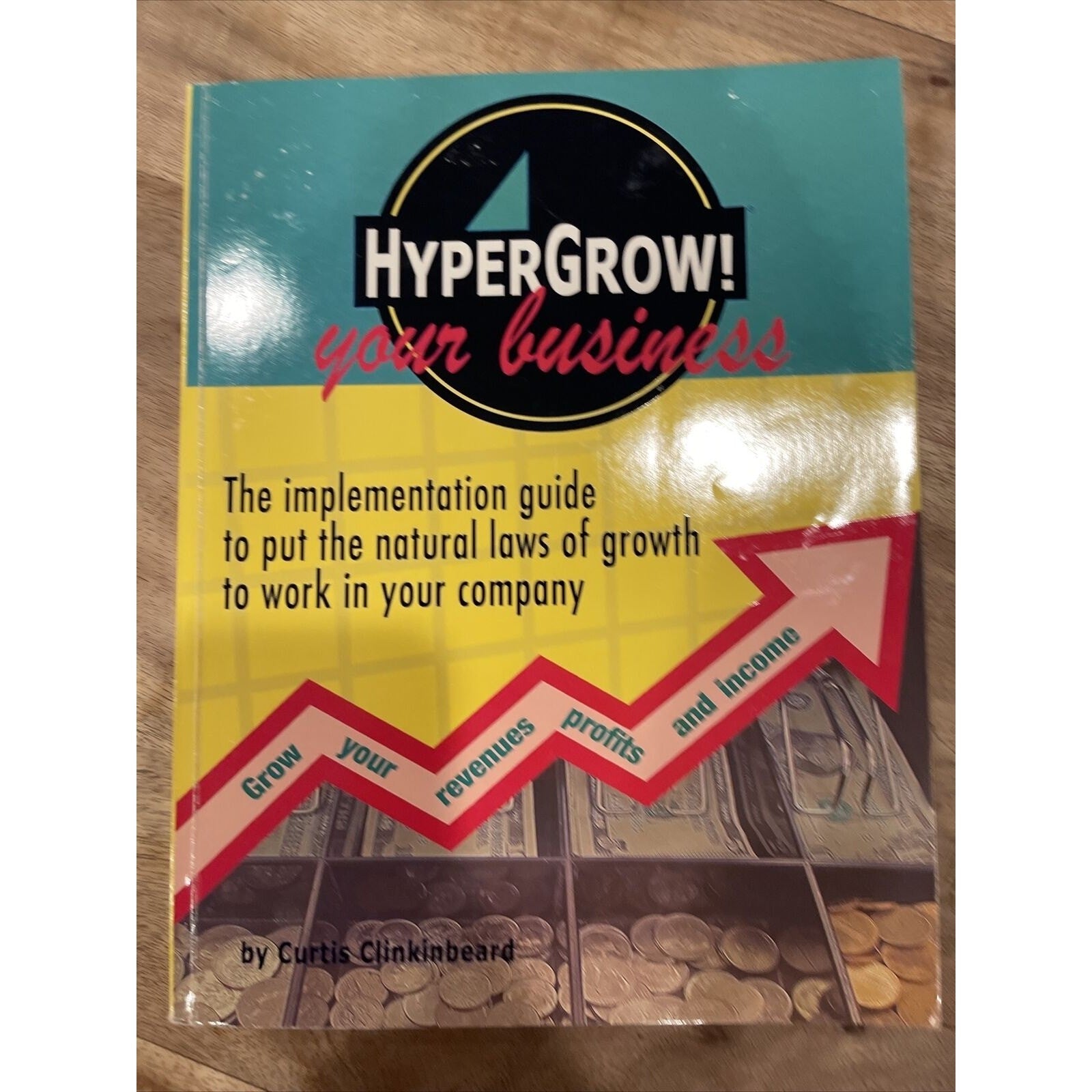 Hypergrow! Your Business : The Implementation Guide to Put the Natural Laws of G