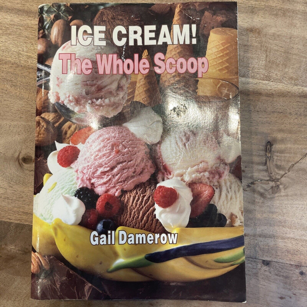 Ice Cream! The Whole Scoop by Gail Damerow (1995, Trade Paperback)