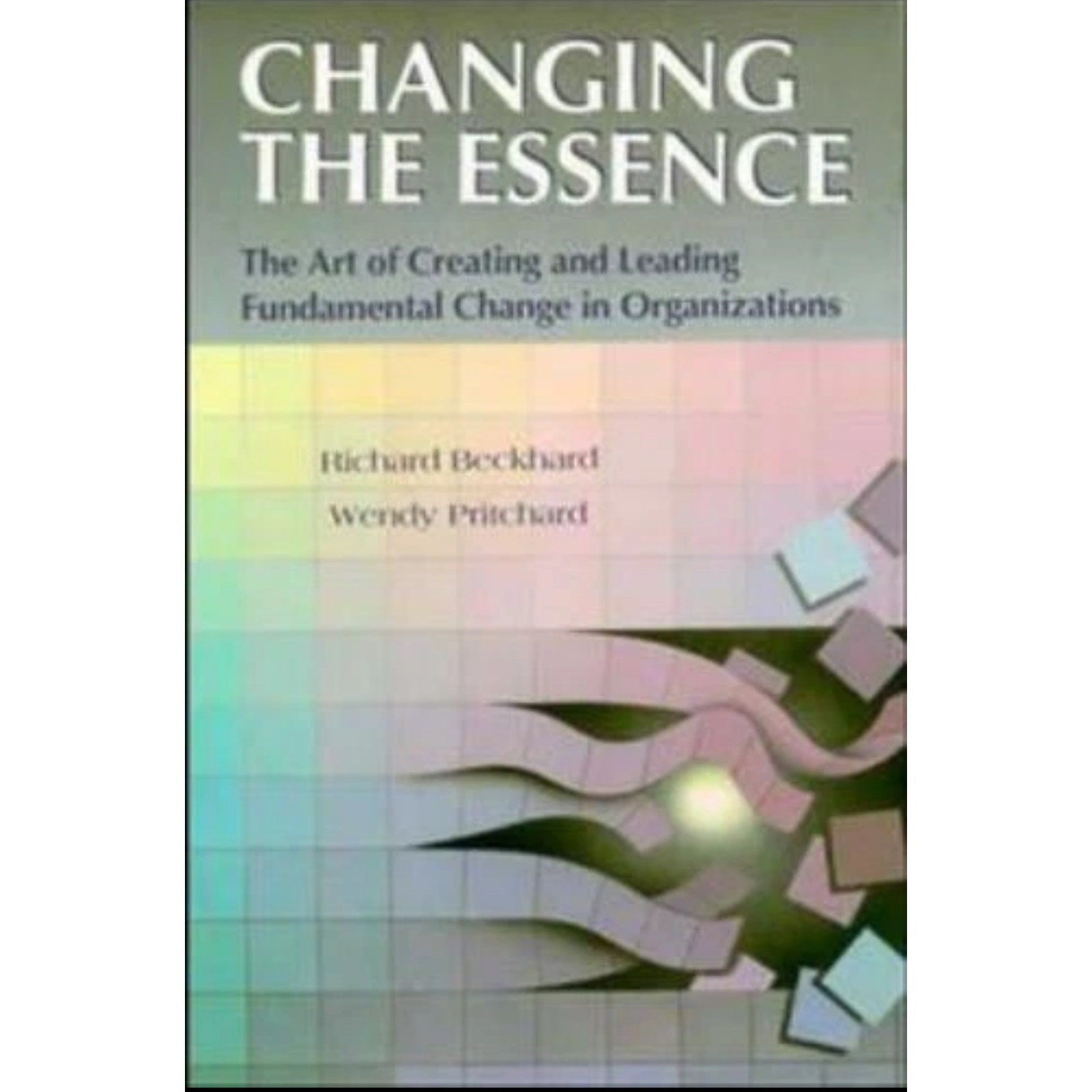 Changing the Essence: The Art of Creating and Leading Environmental Change in...