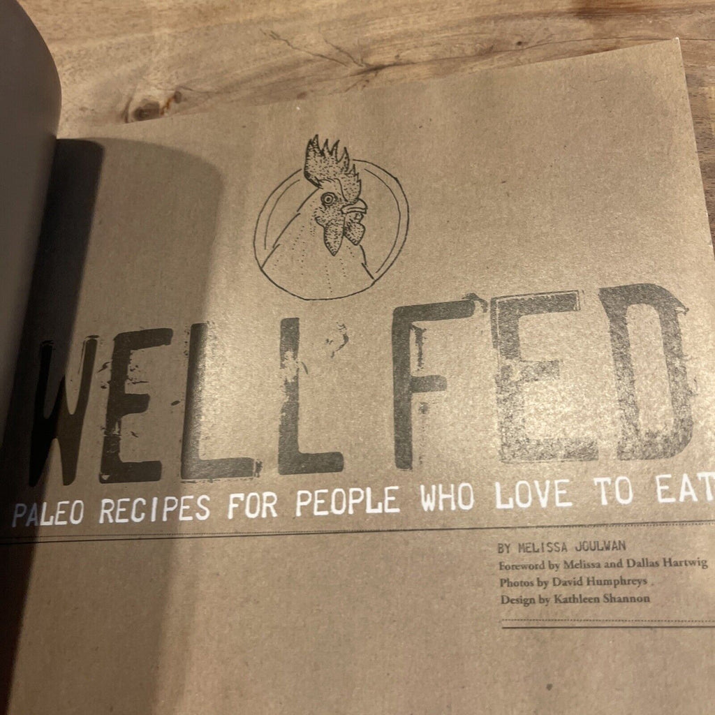 Well Fed : Paleo Recipes for People Who Love to Eat by Melissa Joulwan (2012,...
