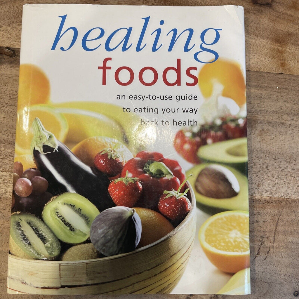 Healing Foods: An Easy-to-Use Guide to Eating Your Way Back to Health