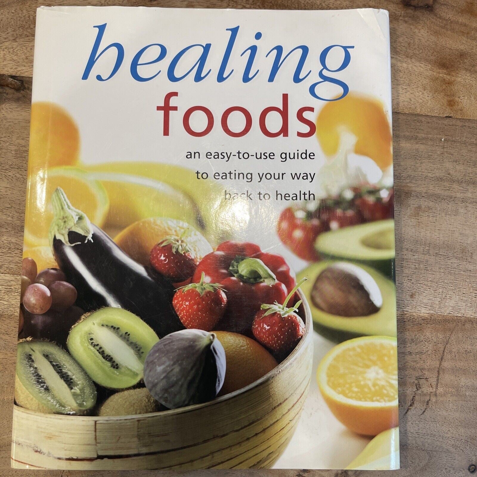 Healing Foods: An Easy-to-Use Guide to Eating Your Way Back to Health