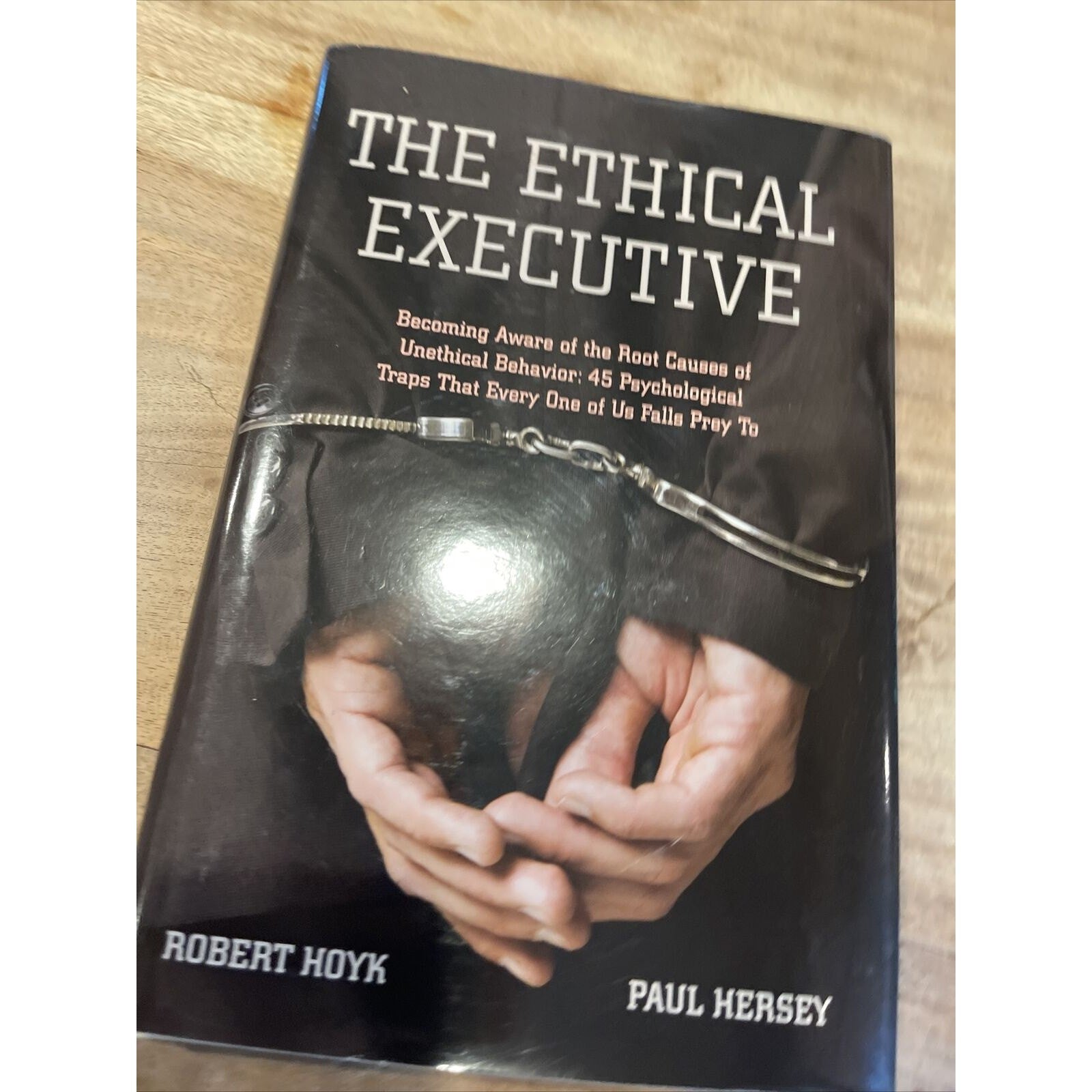 The Ethical Executive: Becoming Aware of the Root Causes of Unethical Behavior:
