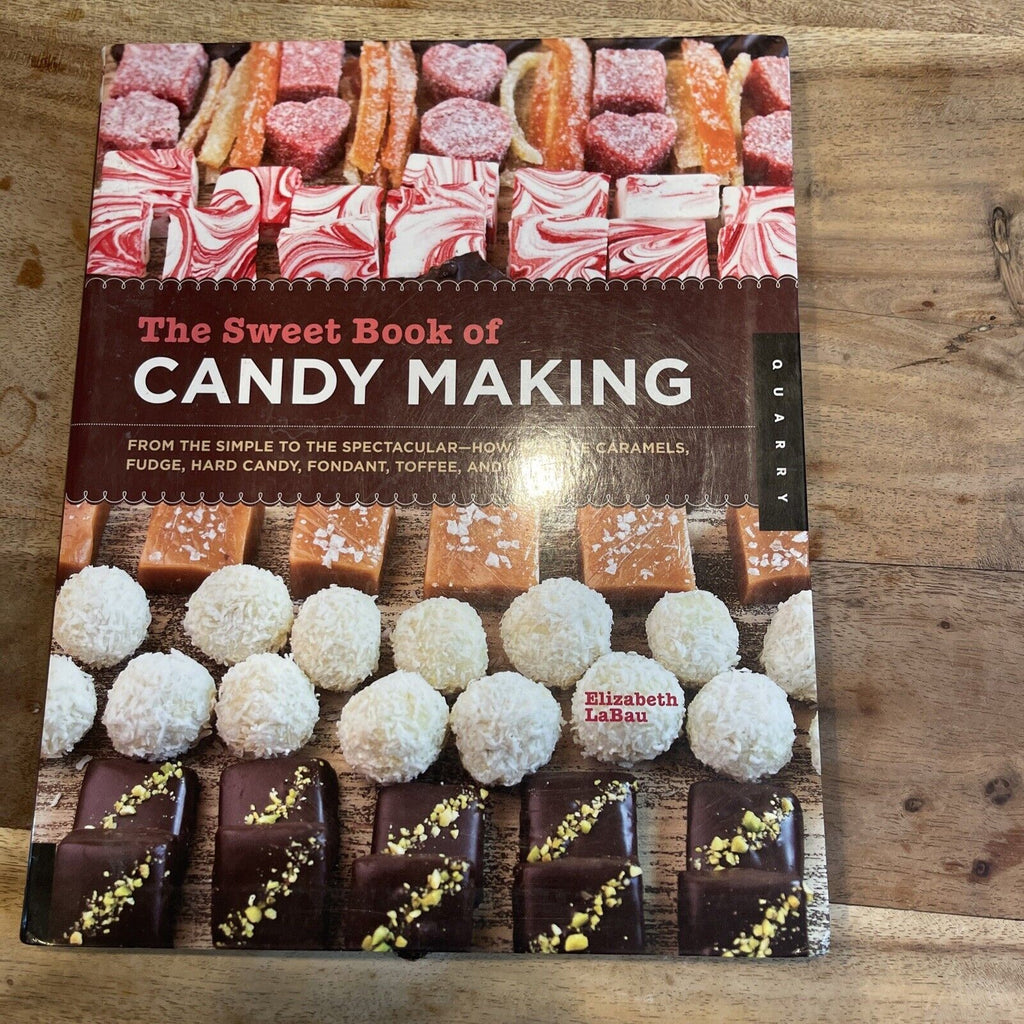 The Sweet Book of Candy Making : From the Simple to the Spectacular