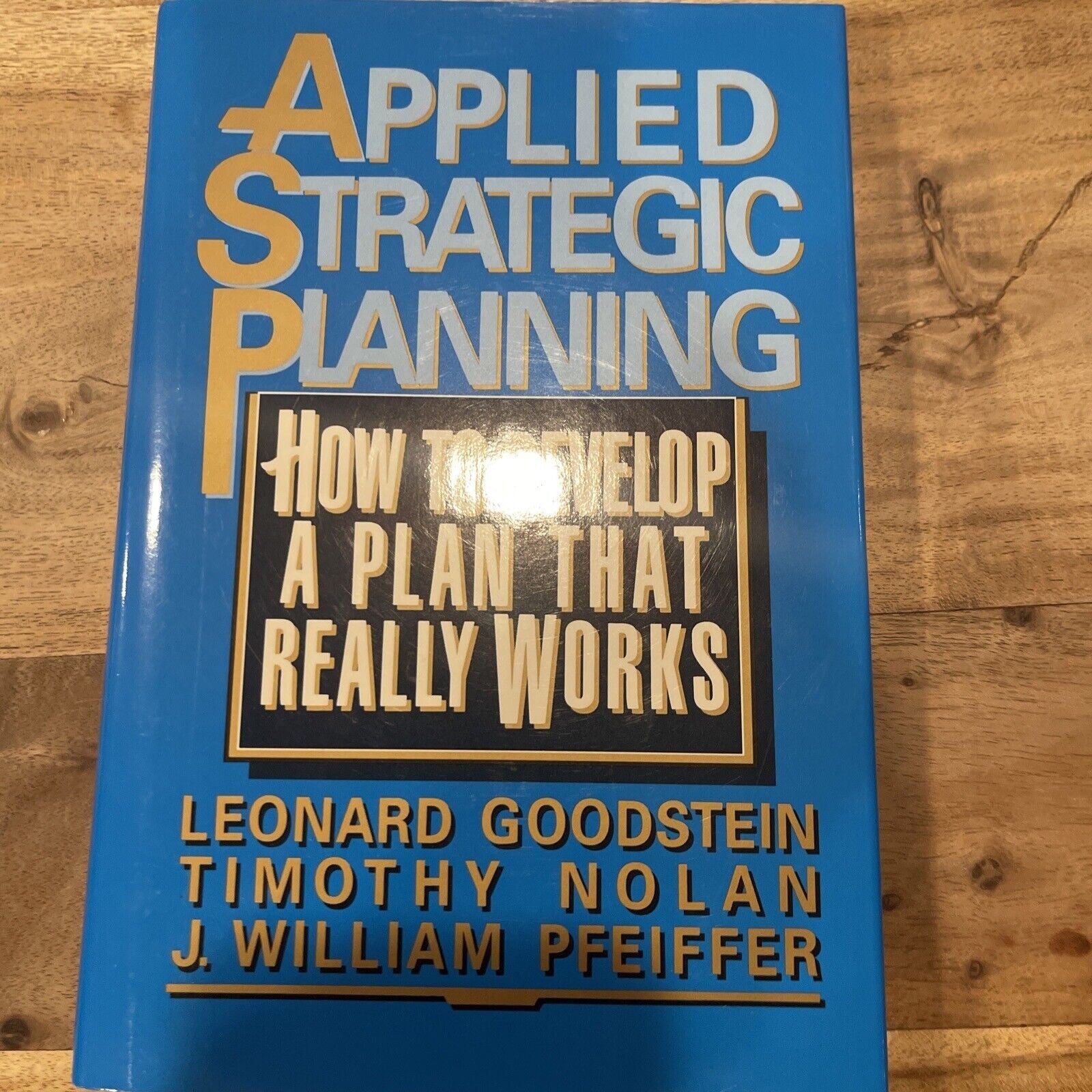 Applied Strategic Planning: How to Develop a Plan That Really Works