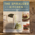 The Spiralized Kitchen : Transform Your Vegetables into Fresh and Surprising...