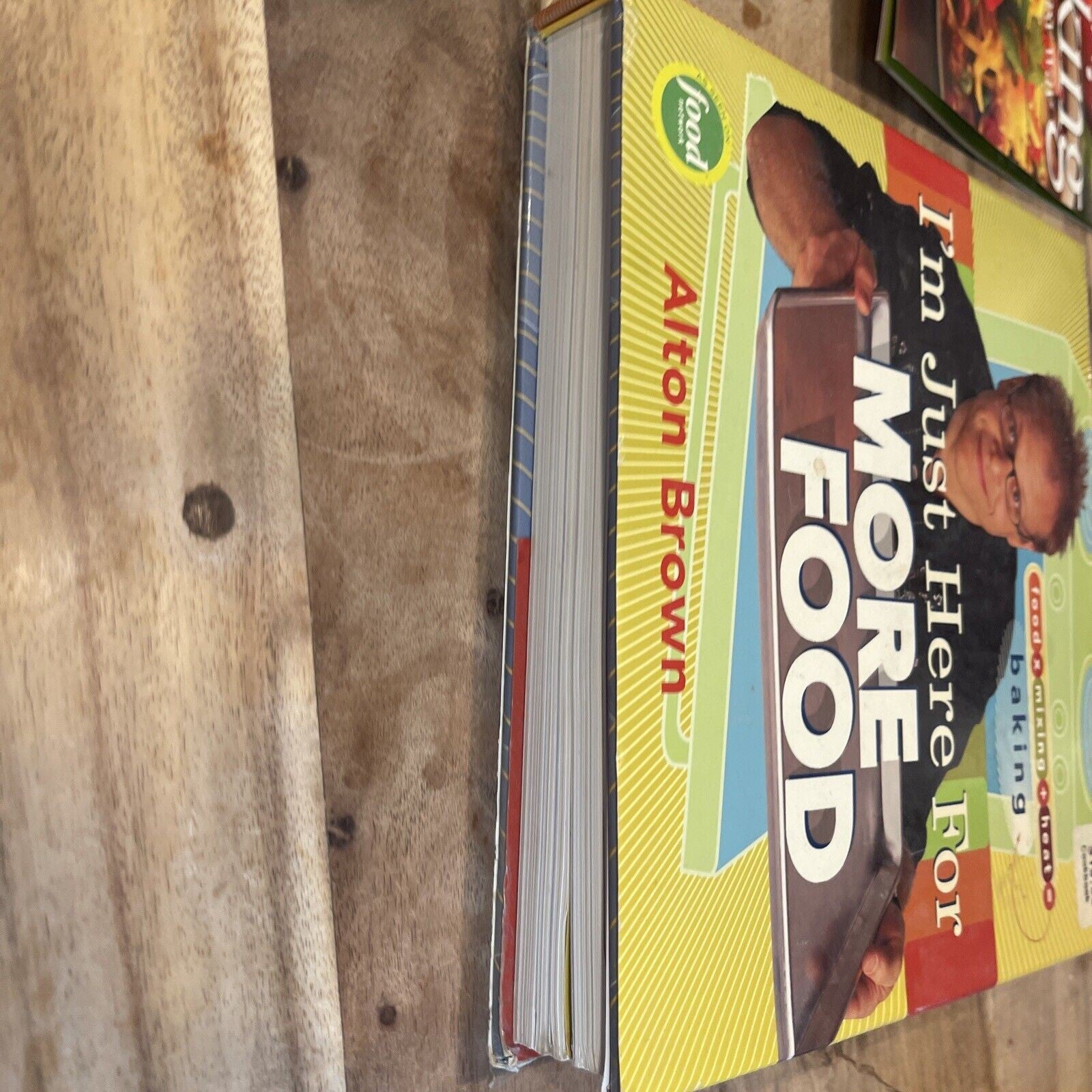 I'm Just Here for More Food : Food X Mixing + Heat = Baking by Alton Brown...