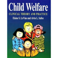 Child Welfare: Clinical Theory and Practice by Levine, Elaine Sue