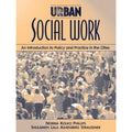Urban Social Work: An Introduction to Policy and Practice in the Cities