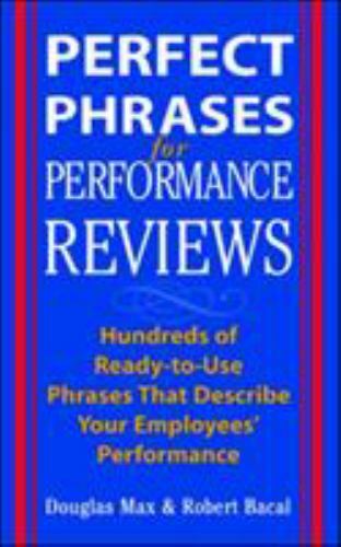 Perfect Phrases for Performance Reviews : Hundreds of Ready-to-Use Phrases...