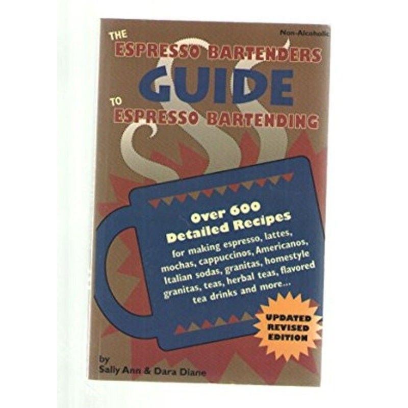 The Espresso Bartenders Guide to Espresso Bartending by Sally