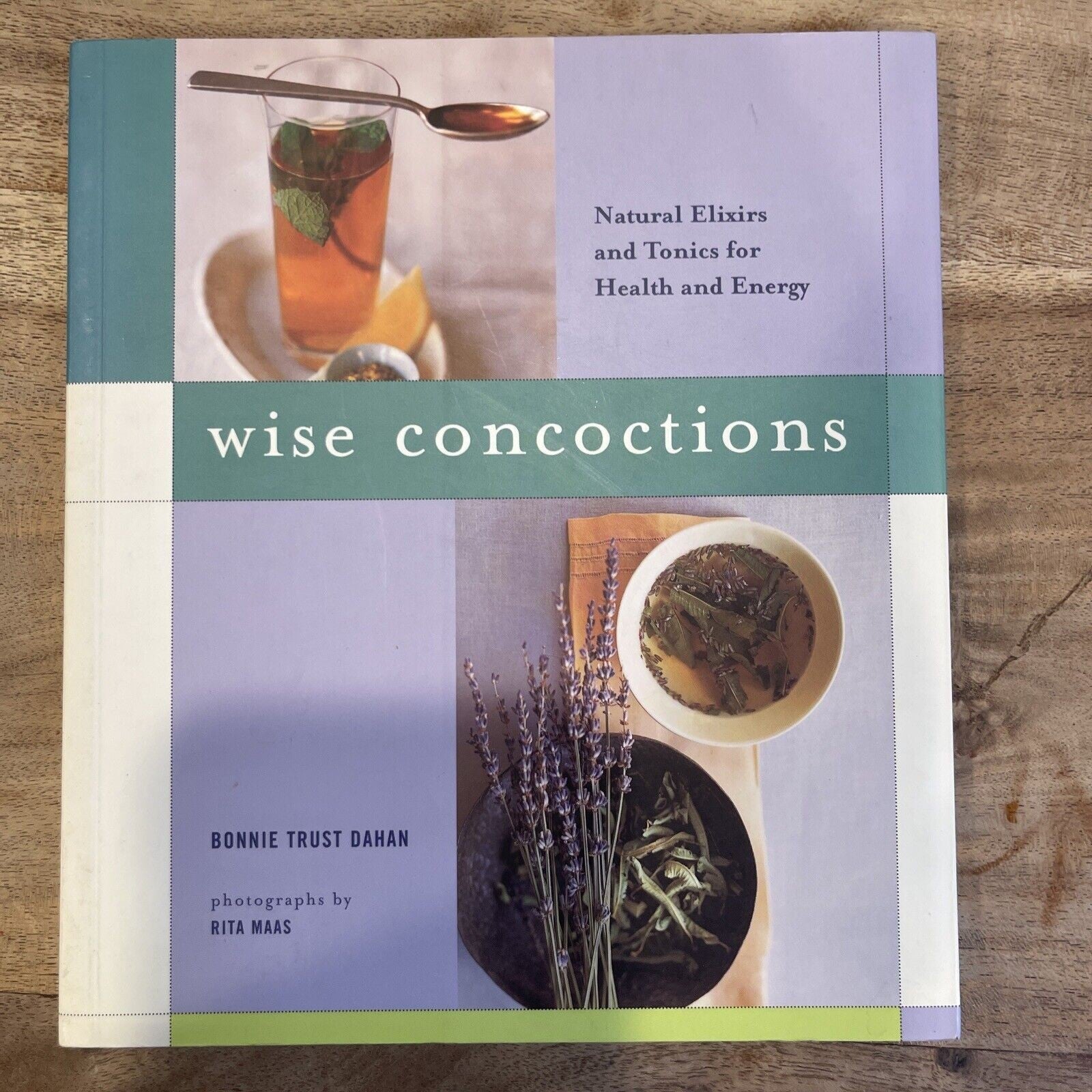Wise Concoctions : Natural Elixirs and Tonics for Health and Energy by Bonnie