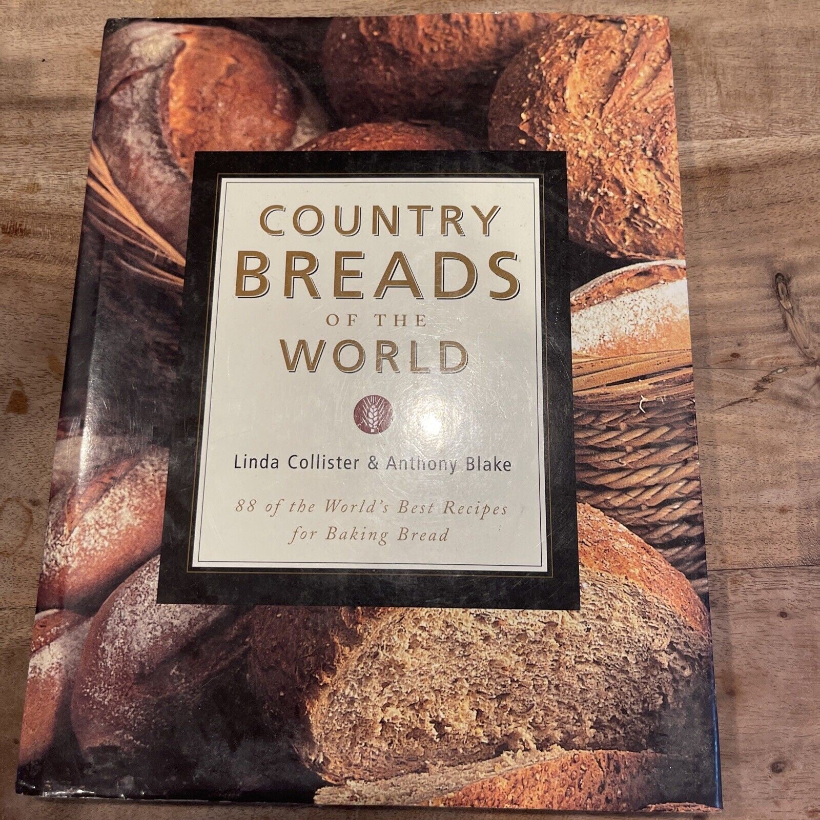 Country Breads of the World : 88 of the World's Best Recipes for Baking Breads