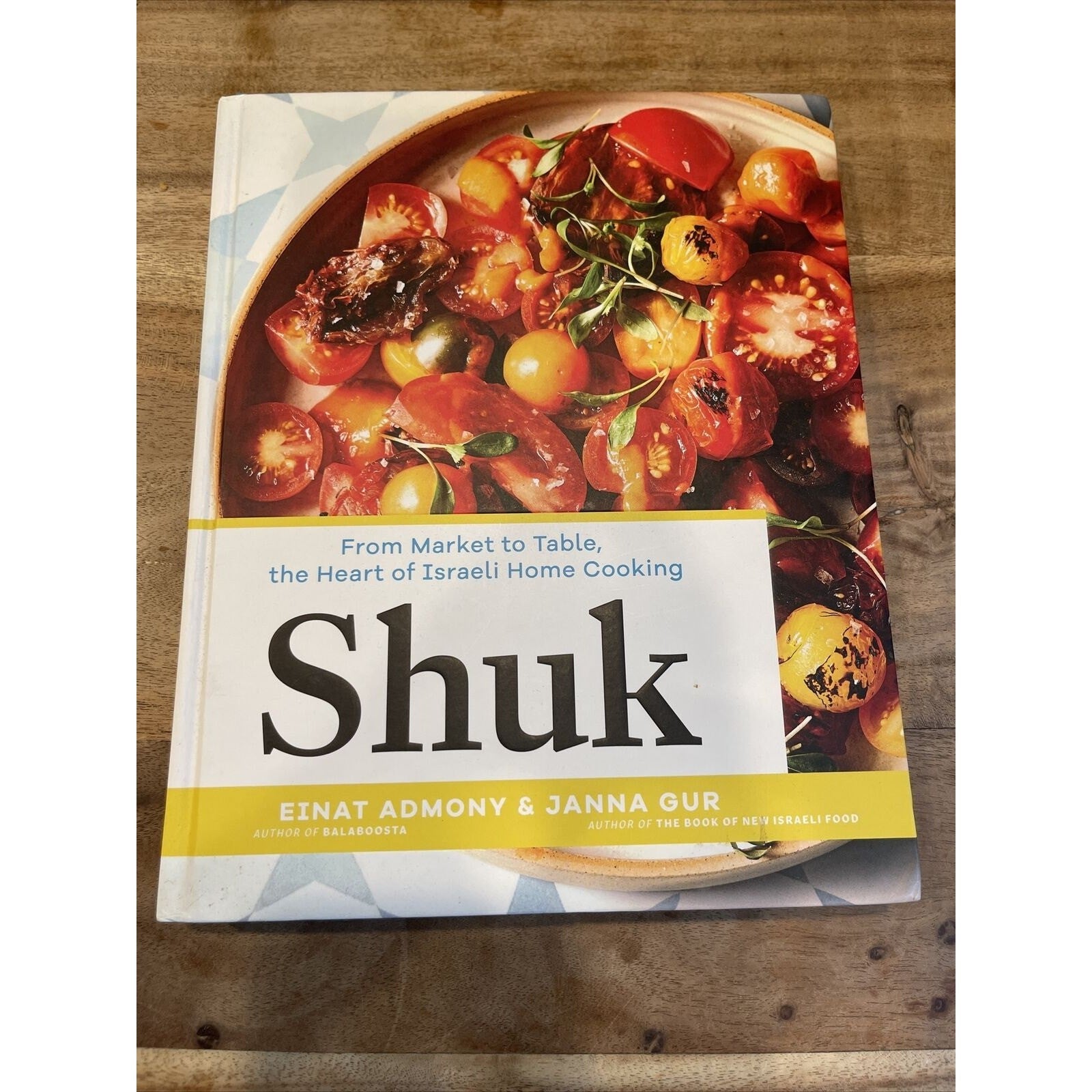 Shuk : From Market to Table, the Heart of Israeli Home Cooking by Janna Gur and