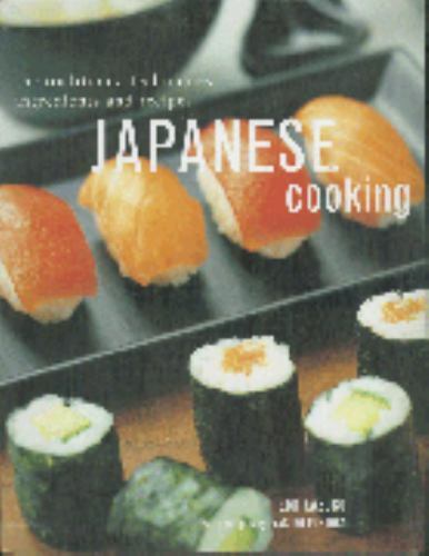 Japanese Cooking : The Tradition, Techniques, Ingredients and Recipes