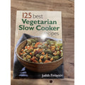 125 Best Vegetarian Slow Cooker Recipes by Judith Finlayson (2004, Trade...