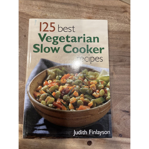 125 Best Vegetarian Slow Cooker Recipes by Judith Finlayson (2004, Trade...