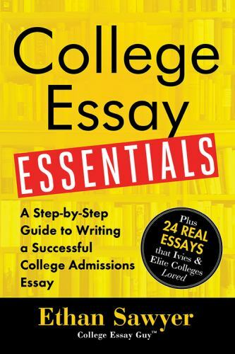 College Essay Essentials: A Step-by-Step Guide to Writing a Successful Col