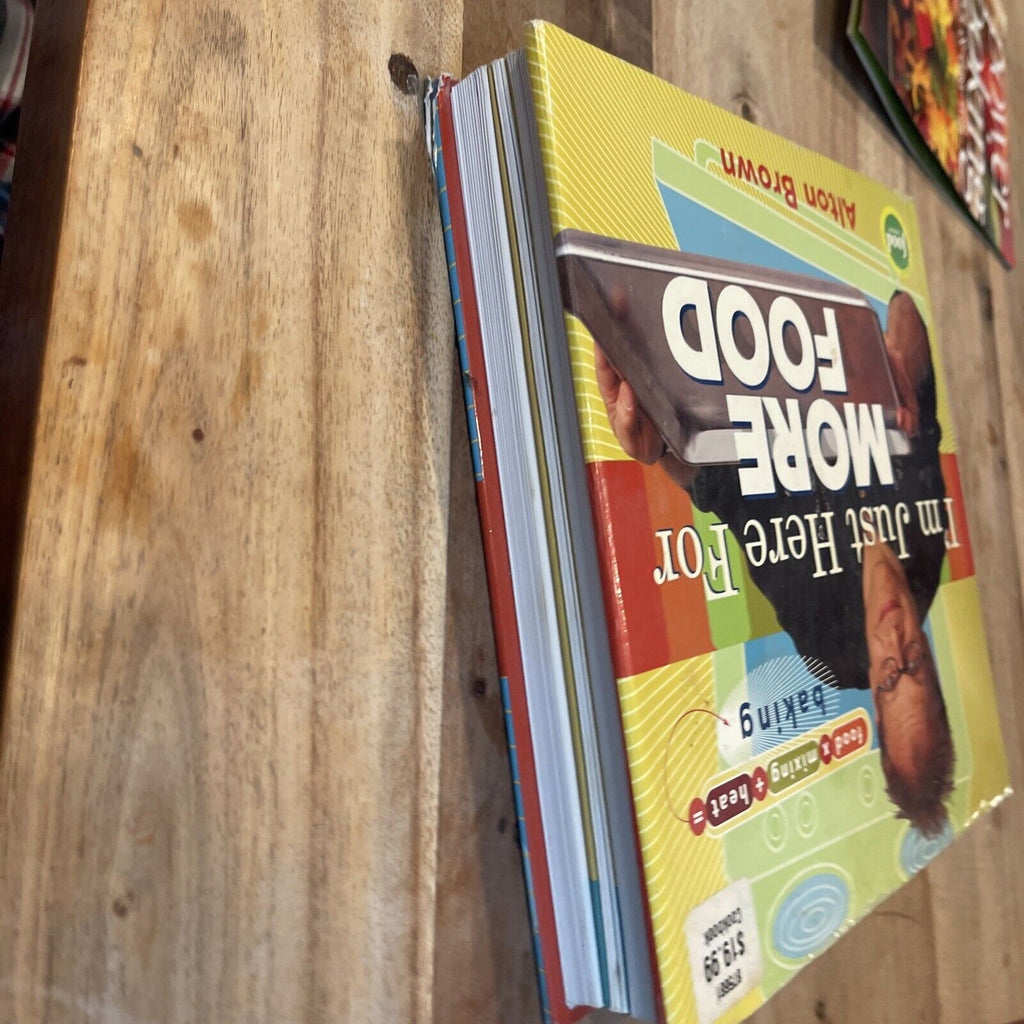 I'm Just Here for More Food : Food X Mixing + Heat = Baking by Alton Brown...