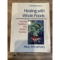 Healing with Whole Foods : Oriental Traditions and Modern Nutrition