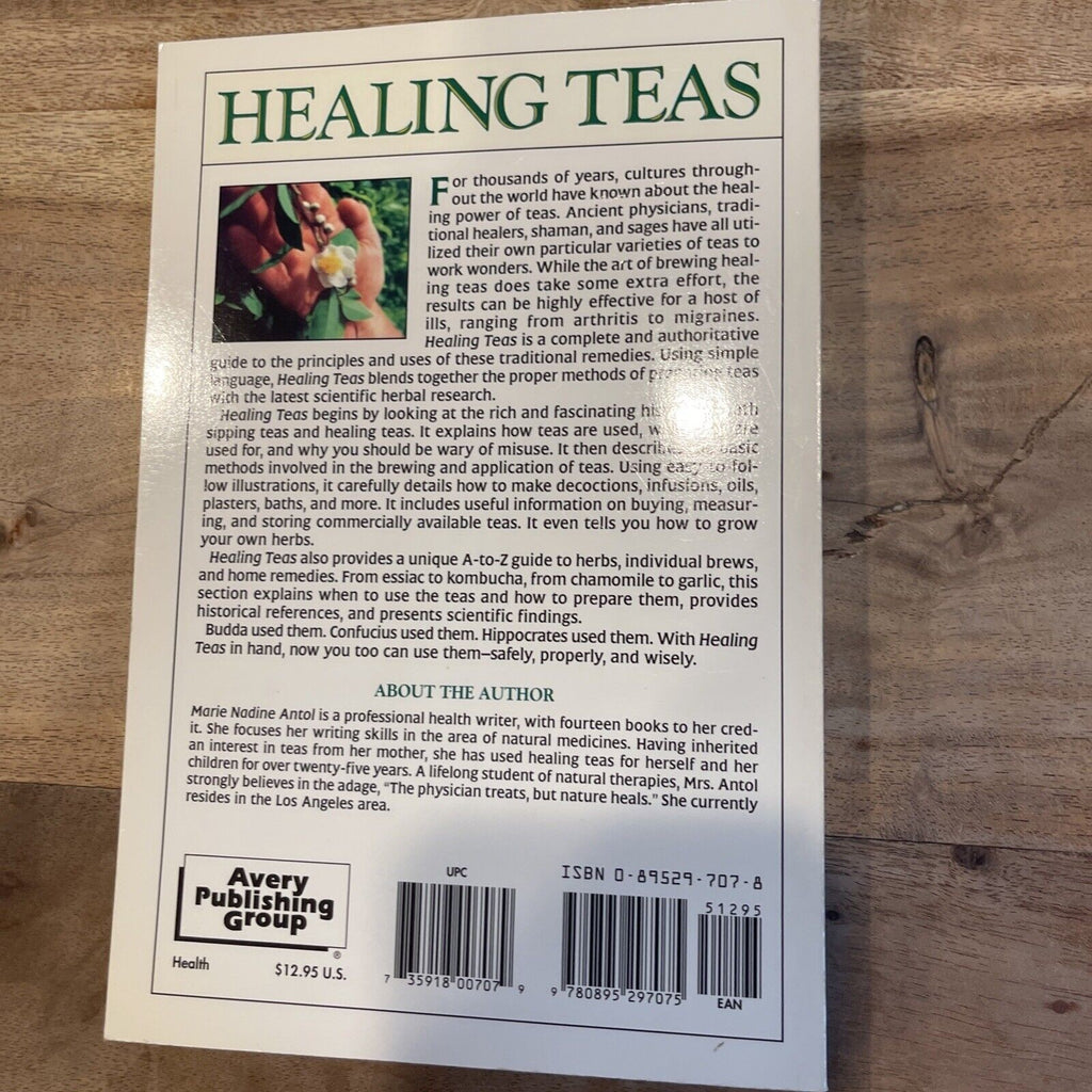Healing Teas : A Practical Guide to the Medicinal Teas of the World -- from...