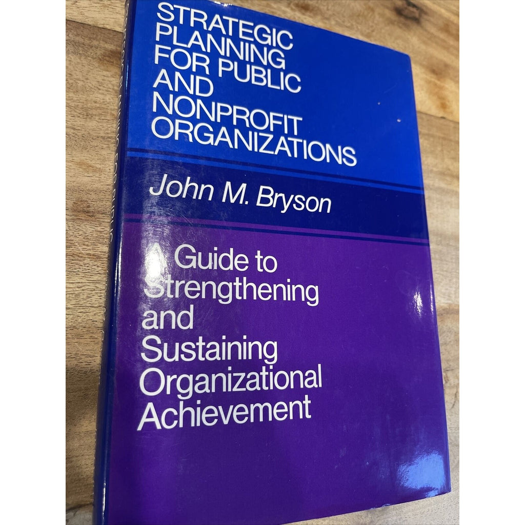 Strategic Planning for Public and Nonprofit Organizations:... by Bryson Hardback