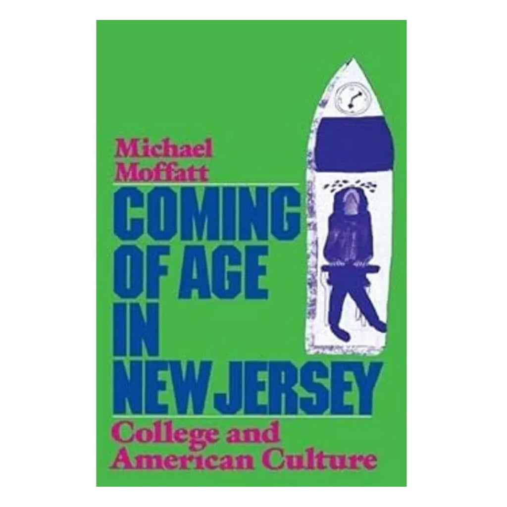 Coming of Age in New Jersey : College and American Culture, Moffatt, Michael