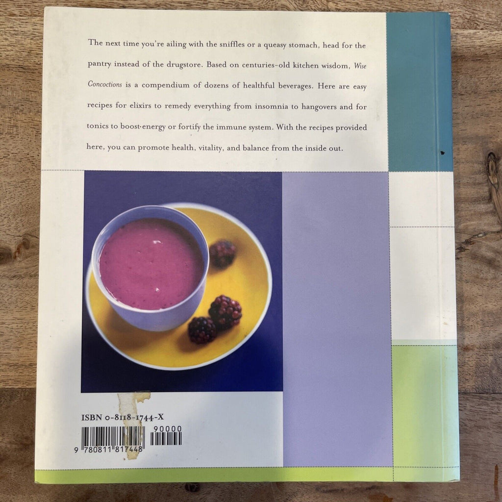 Wise Concoctions : Natural Elixirs and Tonics for Health and Energy by Bonnie