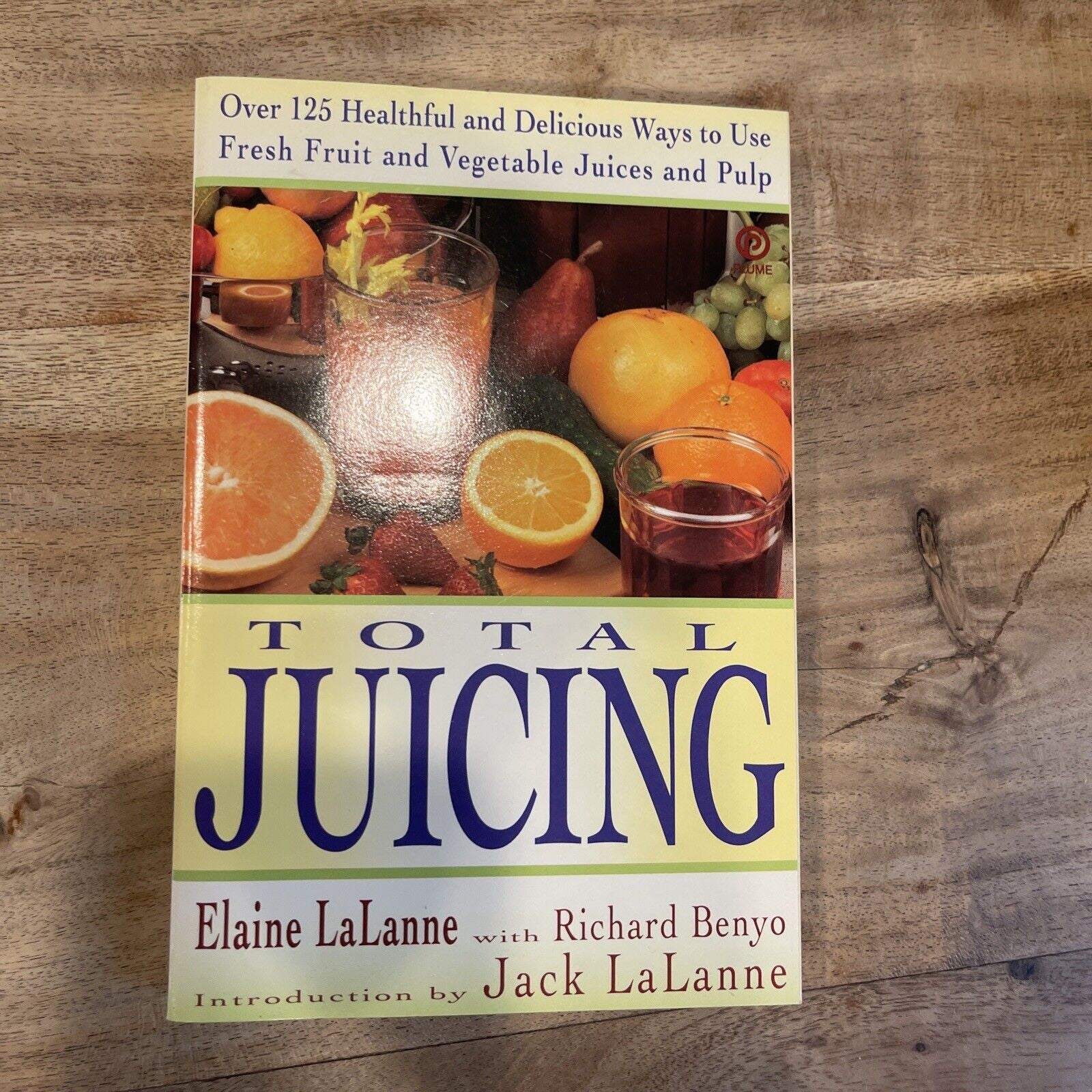 Total Juicing : Over 125 Healthful and Delicious Ways to Use Fresh Fruit