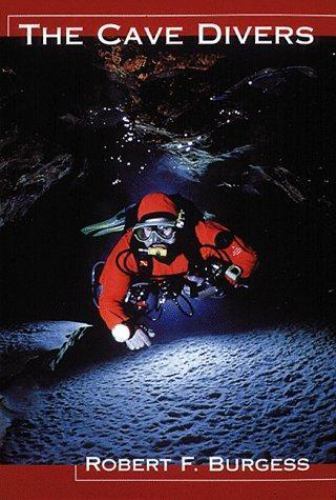 The Cave Divers by Robert F. Burgess (1999, Trade Paperback)