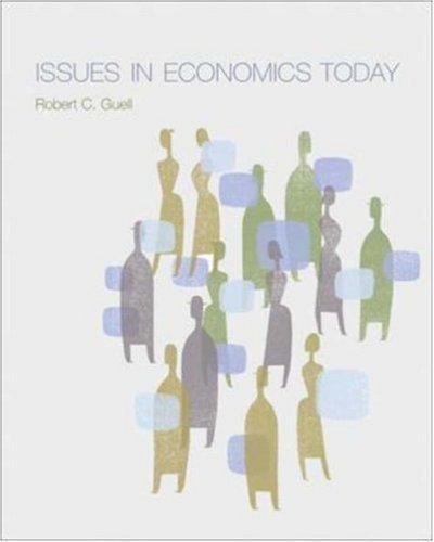 ISSUES IN ECONOMICS TODAY By Robert Guell **BRAND NEW**