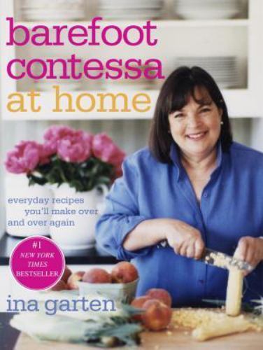 Barefoot Contessa at Home : Everyday Recipes You'll Make over and over Again