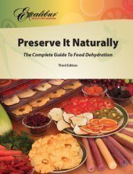 Preserve It Naturally : A Complete Guide to Food Dehydration by Robert Scharff &