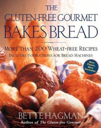 The Gluten-Free Gourmet Bakes Bread : More Than 200 Wheat-Free Recipes