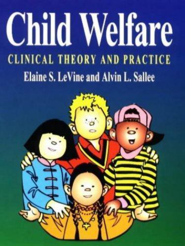 Child Welfare: Clinical Theory and Practice by Levine, Elaine Sue