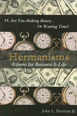 SIGNED COPY Hermanisms: Axioms for Business & Life by John L. Herman Jr. NEW