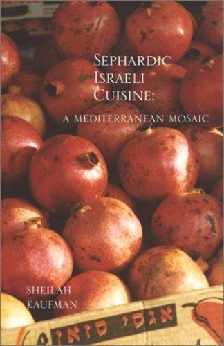 Sephardic Israeli Cuisine : A Mediterranean Mosaic by Sheilah Kaufman (2002,...