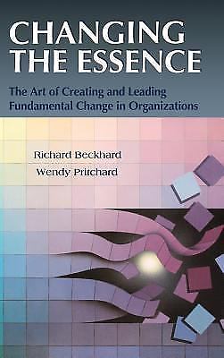 Changing the Essence: The Art of Creating and Leading Environmental Change in...